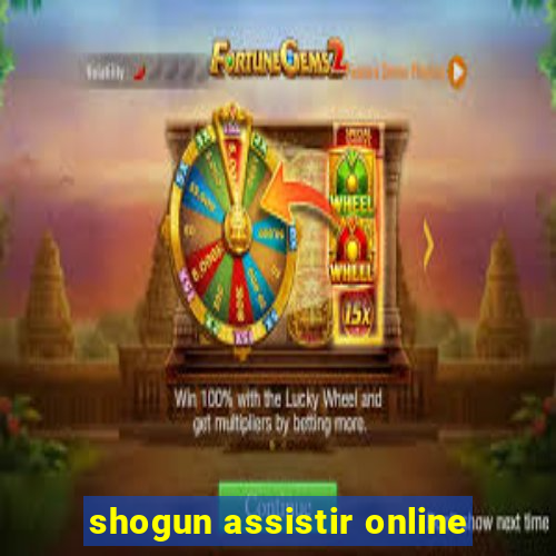 shogun assistir online